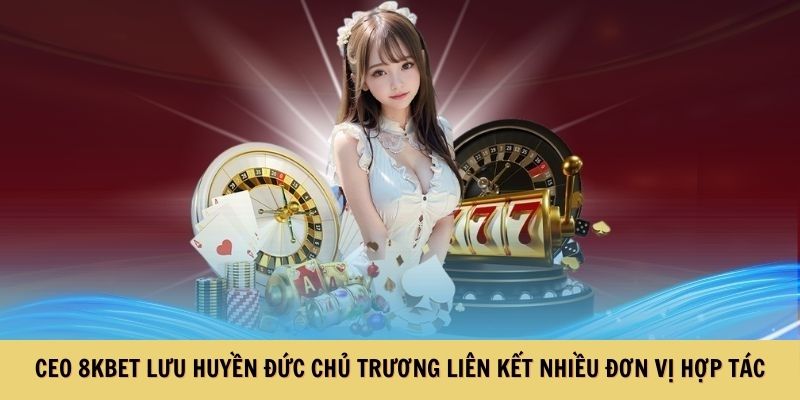 CEO Lưu Huyền Đức chủ trương liên kết nhiều đơn vị hợp tác