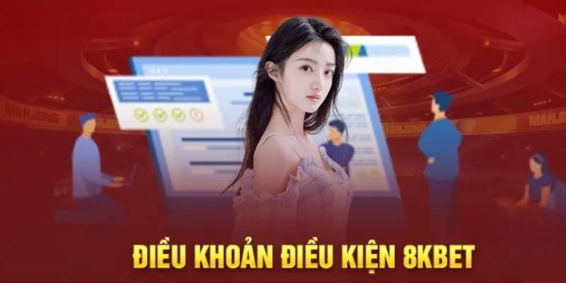 Giới thiệu vài nét cơ bản về điều khoản và điều kiện 8KBET