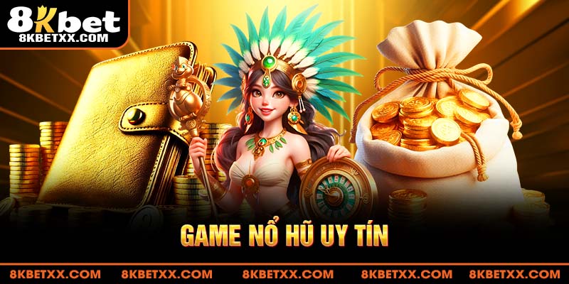 Game Nổ Hũ Uy Tín