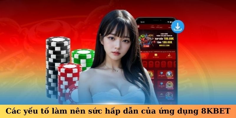 Ưu điểm của tải app 8KBET so với web